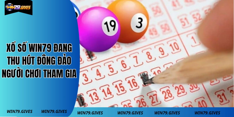 Xổ số win79 đang thu hút đông đảo người chơi tham gia