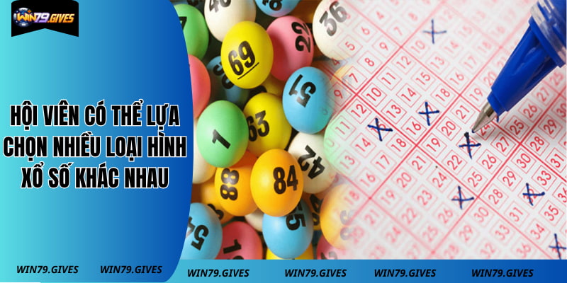 Hội viên có thể lựa chọn nhiều loại hình xổ số khác nhau